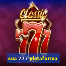 sua 777 plataforma